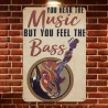 Metalen wandbord "You hear the MUSIC but you feel the BASS"